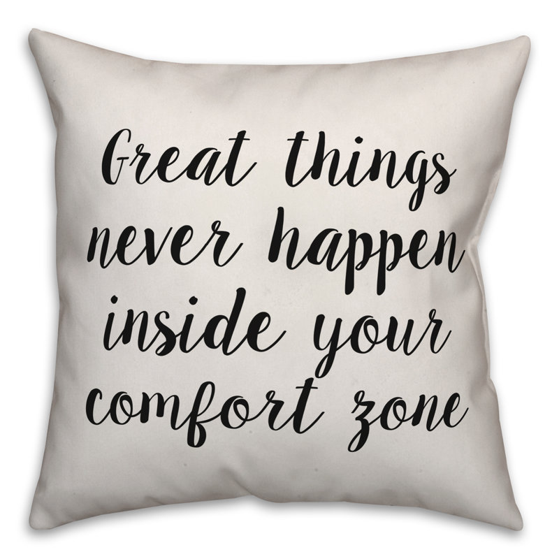 Coussin décoratif Great Things Never Happen intérieur de votre zone de confort, 20 po x 20 po