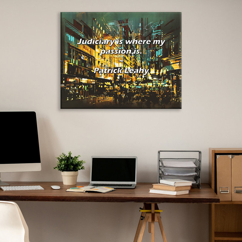 Citation artistique «Judiciary is where my passion is». Toile tendue par Patrick Leahy