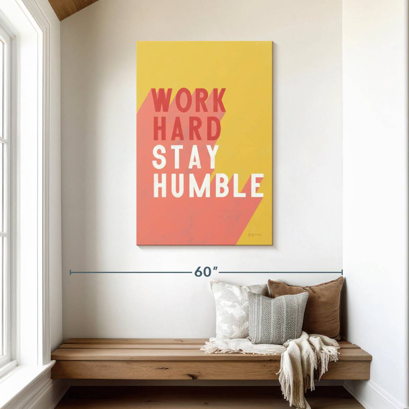 «Work Hard Stay Humble», H 45 po x l 30 po