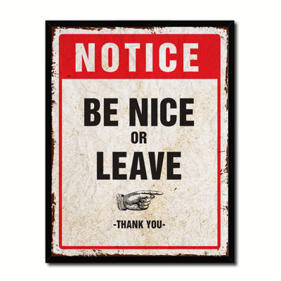 " Be Nice Or Leave Notice Sign "