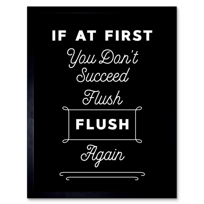 Ludgarda Ludgarda Funny Toilet Sign If At First You Don't Succeed Flush Again Funny Bathroom Wall Art Artwork - Single Picture Frame Print