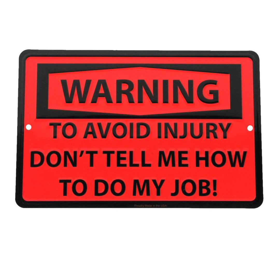 Avoid injury Dont Tell Me How to Do My Job Funny Sign office Break Room Wall Decor Treasure Gurus
