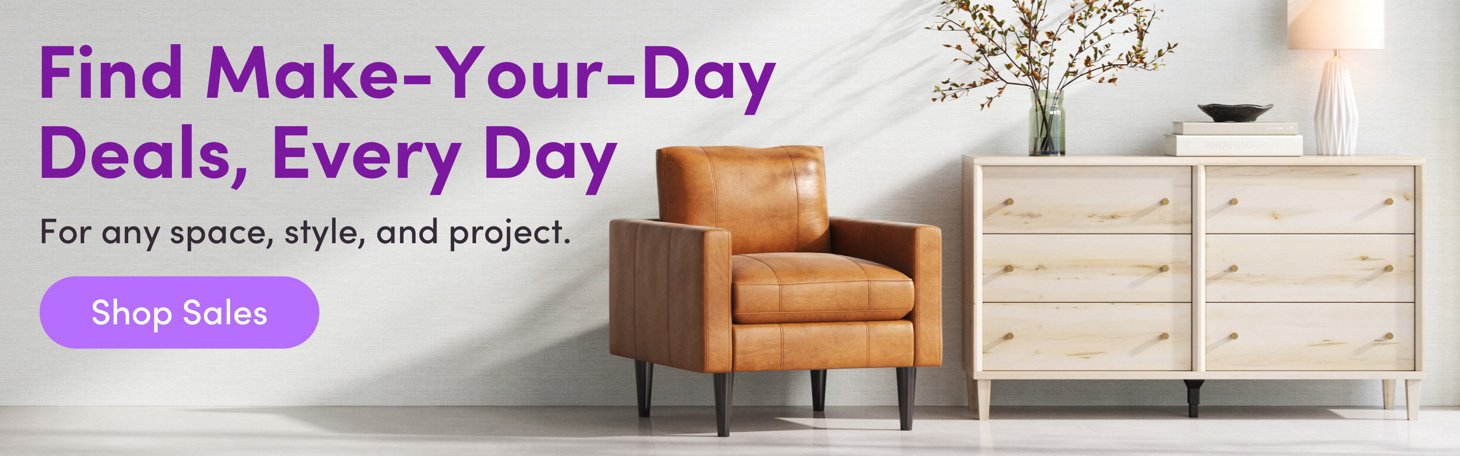 Find Make-You-Day Deals, Every Day For any space, style, and project. Shop Sale