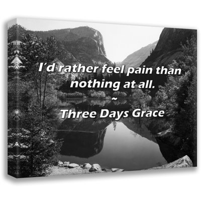 Artsy Quote "I’d rather feel pain than nothing at all." By Three Days Grace Gallery Wrapped Canvas