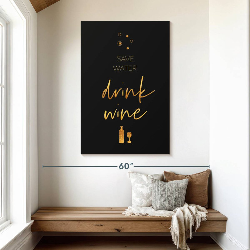 Ketti Golden Rule Save Water Drink Wine, H 48 po x l 32 po
