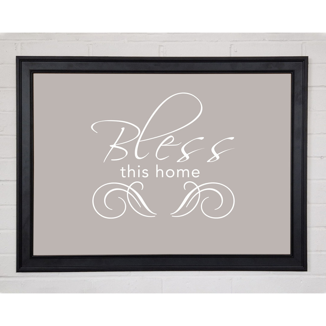 Home Quote Bless This Home Beige Gerahmter Druck 10124