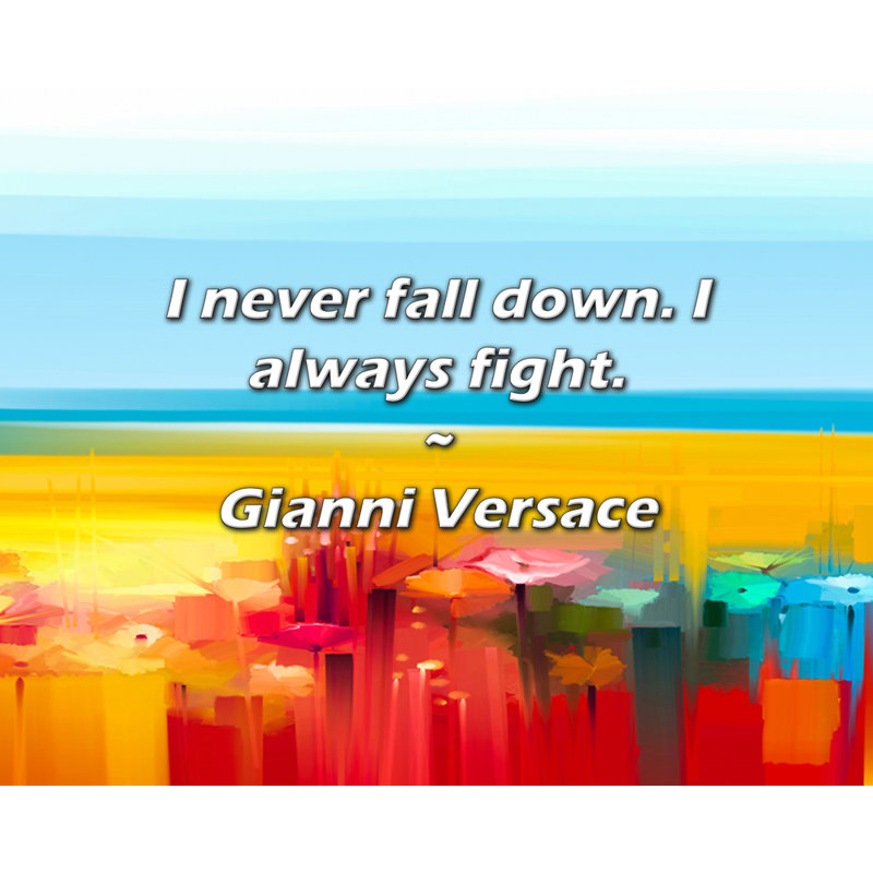 Citation de Gianni Versace: Je ne tombe jamais. Je me bats toujours.