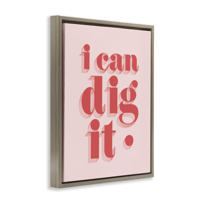 «I Can Dig It» par Daphne Polselli, Cadre flottant orme Montalcino, H 21 po x l 17 po