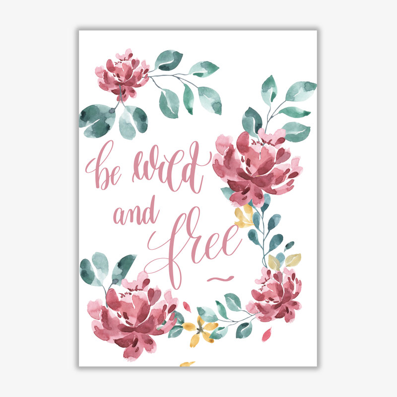 Be Wild And Free Pink Floral - Print, 85 cm H x 60 cm W x 1 cm D, No Frame