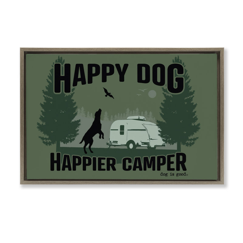 «Happier Camper with Dog», toile flottante encadrée grise par Dog Is Good, Cadre flottant orme Montalcino, H 21 po x l 31 po