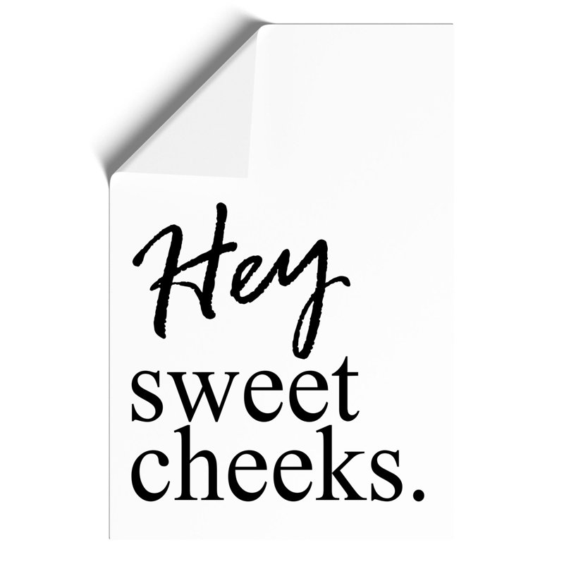 Hey Sweet Cheeks - Frameless Print, 30cm H x 21cm W x 0.1cm D