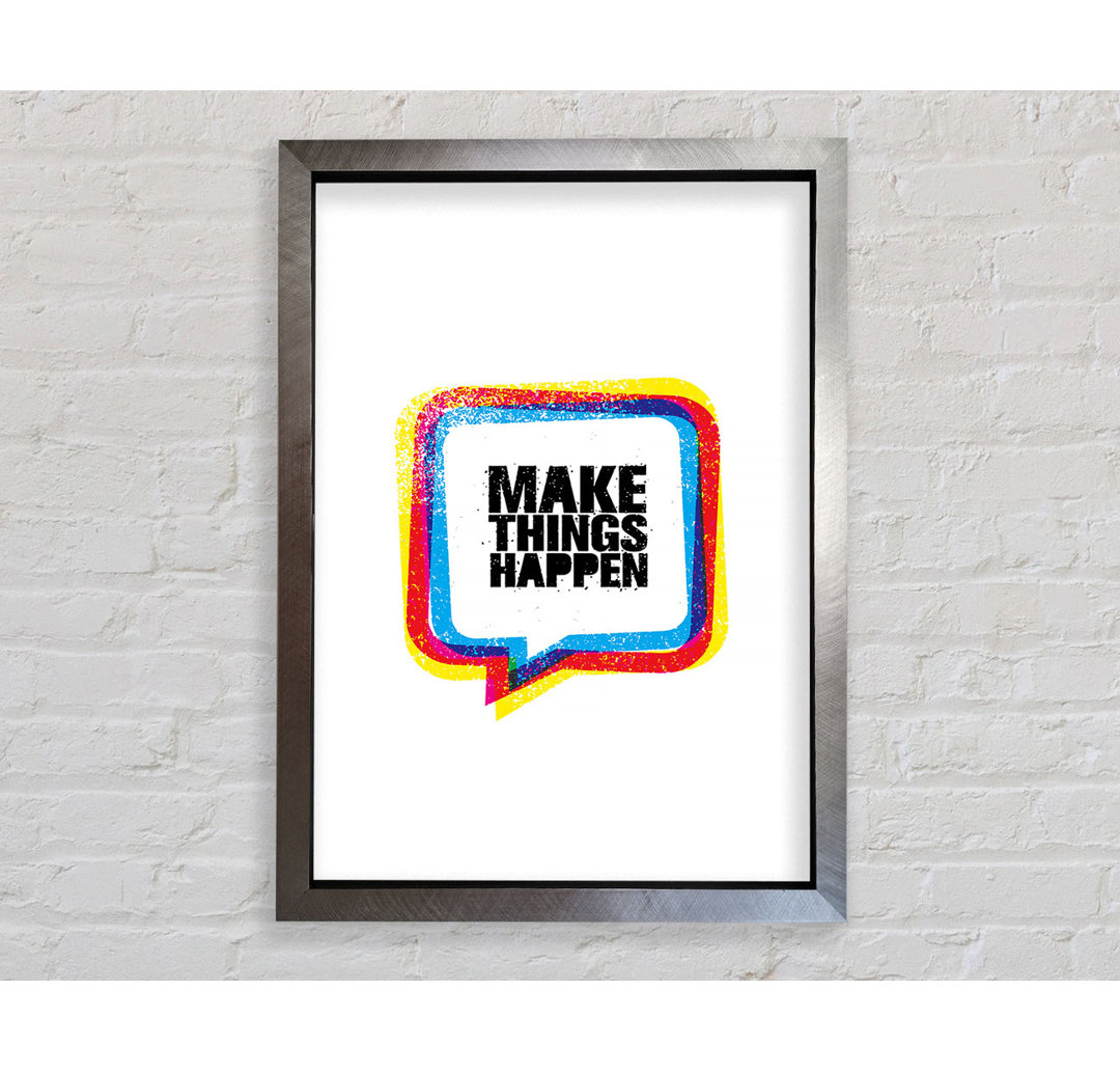 Make Things Happen 4 - Einzelne Bilderrahmen Kunstdrucke