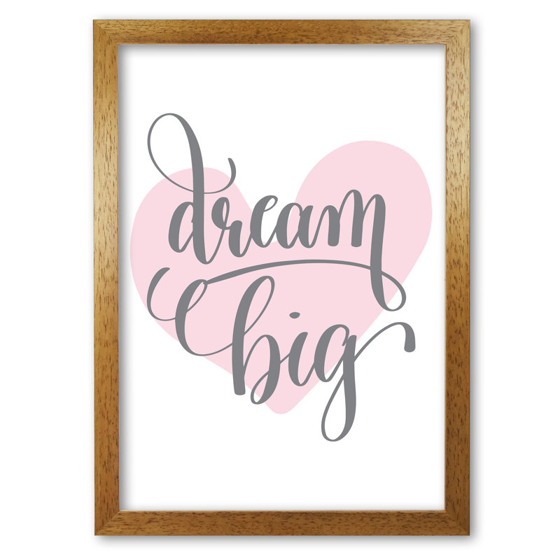 Dream Big Heart - Print, Honey Oak Frame, 42 cm H x 30 cm W x 5 cm D, Pink