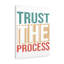 Trust The Process - Wrapped Canvas Print