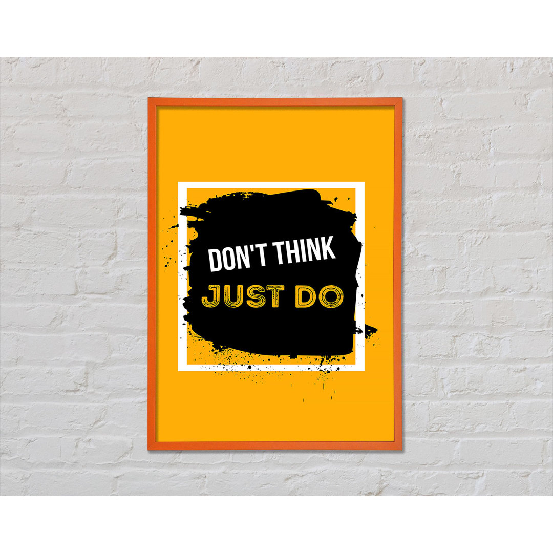 Don't Think Just Do - Einzelne Bilderrahmen Kunstdrucke