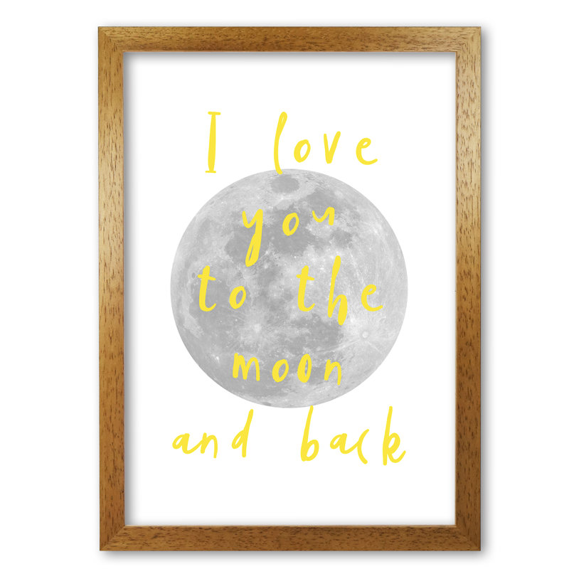 I Love You To The Moon And Back - Print, Honey Oak Frame, 30 cm H x 21 cm W x 5 cm D