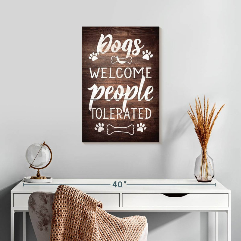 « Dogs Welcome (People Tolerated) », H 24 po x l 16 po