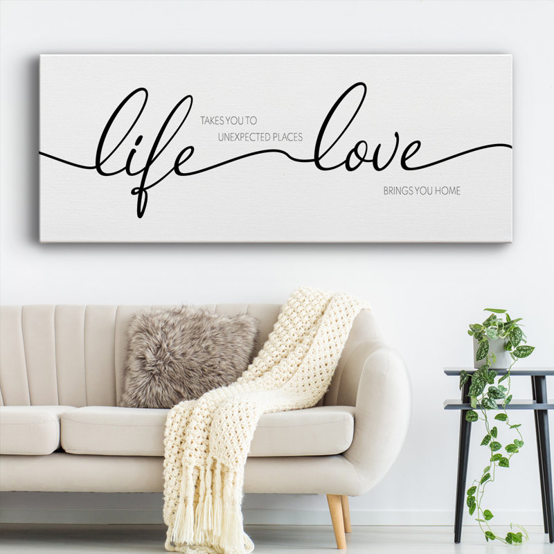 «Life Takes You Love Brings You», H 20 po x l 50 po x P 1,5 po