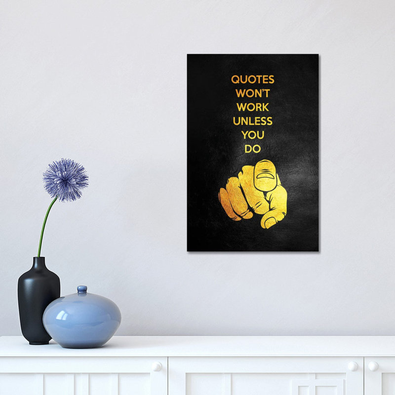Quotes Won't Work Unless You Do by Adrian Baldovino - Wrapped Canvas Print, 30.48 cm H x 45.72 cm W