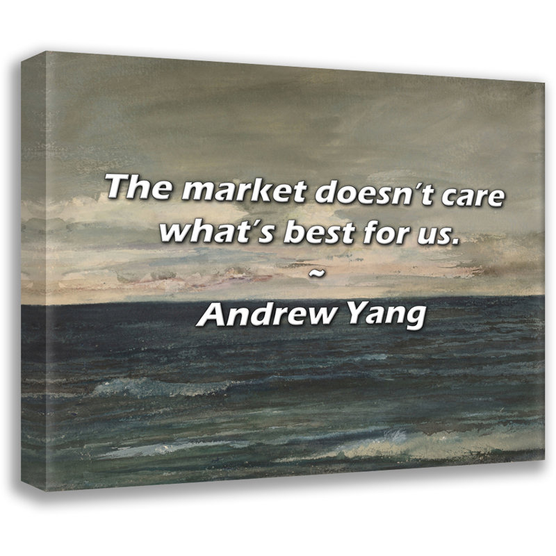 Andrew Yang Citation: Le marché se fiche de ce qui nous convient le mieux., H 20 po x l 24 po