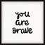 «Bove You Are Brave», reproduction encadrée-1028137562