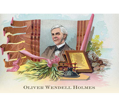 " Oliver Wendell Holmes "