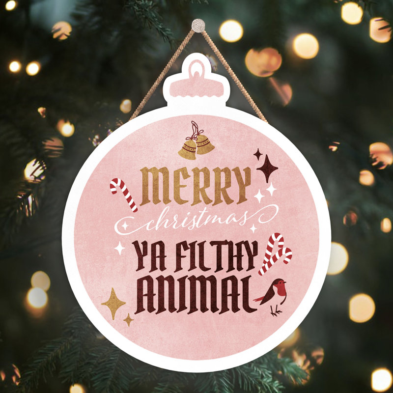 Xmas Merry Christmas Ya Filthy Animal Wooden Bauble Plaque