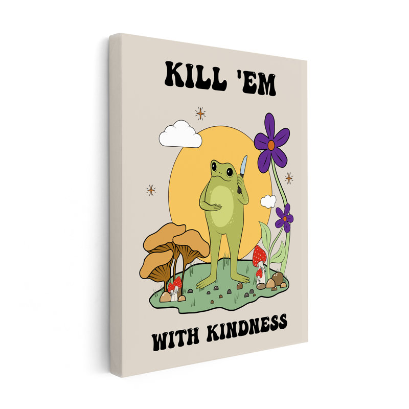 Kill Them With Kindness No2, Unframed, Canvas, 18"H x 24"W