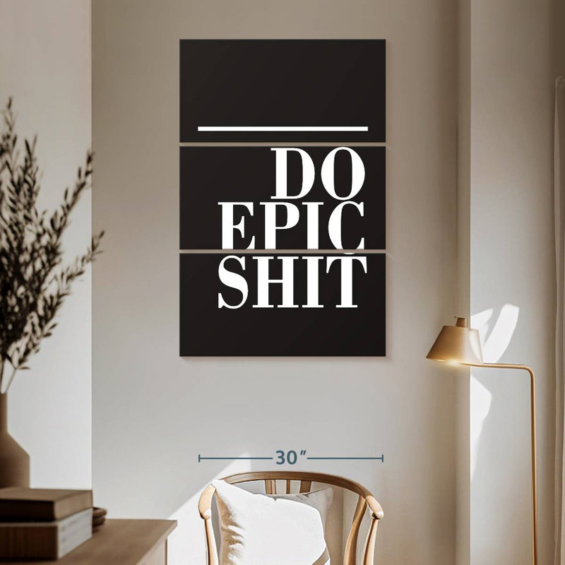 Do Epic Shit BW, 65" H x 42" W