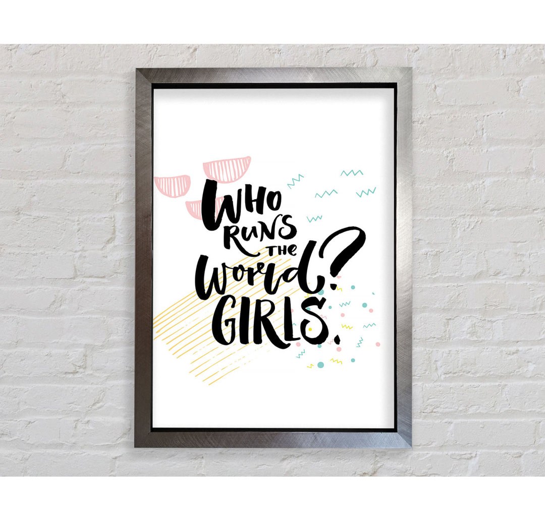 Who Runs The World Girls Gerahmter Druck Wandkunst