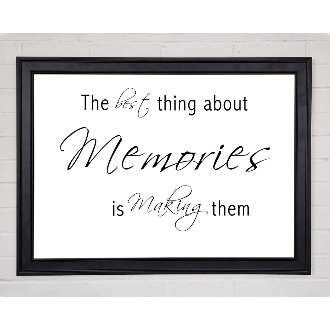 Love Quote The Best Thing About Memories 2 Weiß gerahmter Druck 10095