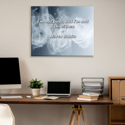 Artsy Quote "I’m not poor, but I’m not rich, either." By Marco Rubio Gallery Wrapped Canvas