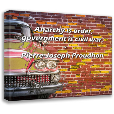 17 Stories Gallery Wrapped Canvas By Pierre-Joseph Proudhon: "Anarchy is order, government is civi