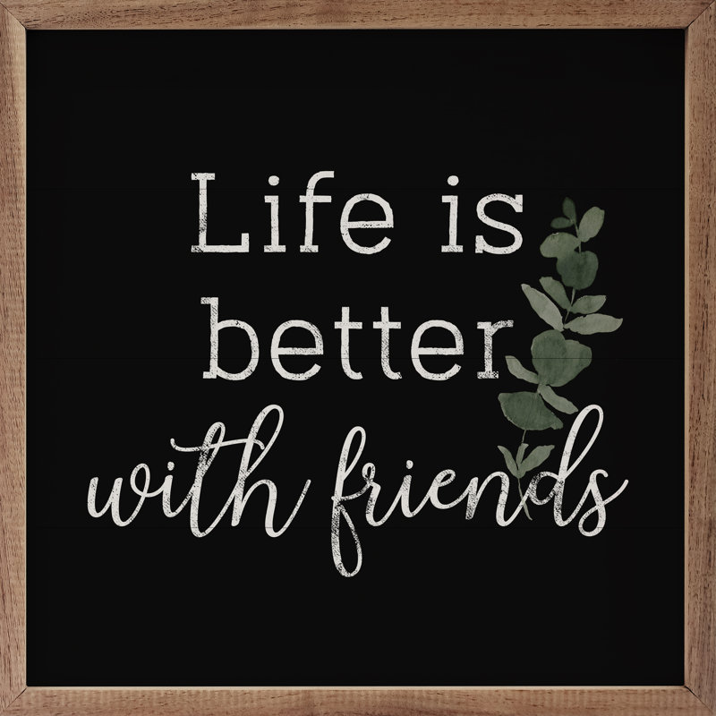 «Life Is Better With Friends», verdure, noir, H 12 po x l 12 po x P 1 po