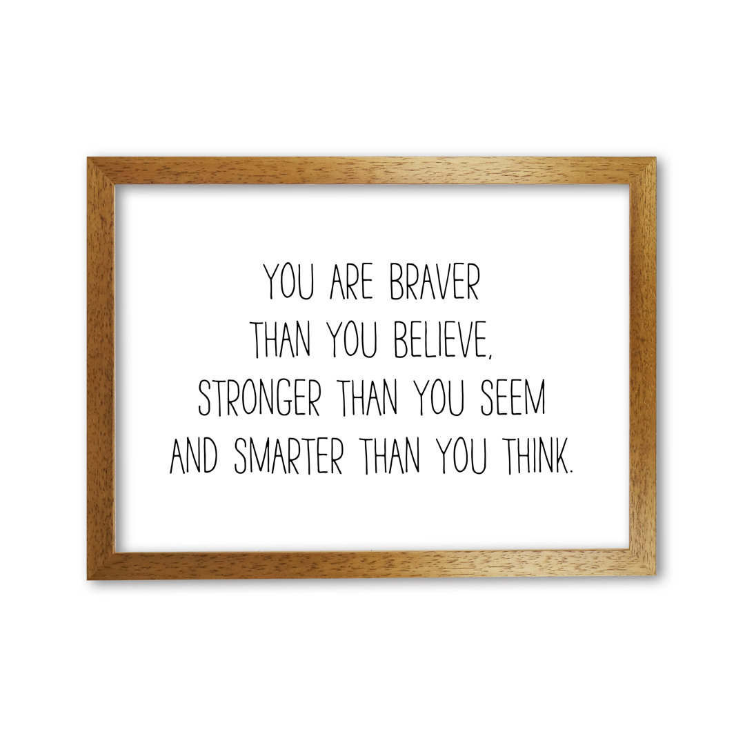 You Are Braver Than You Believe - Print