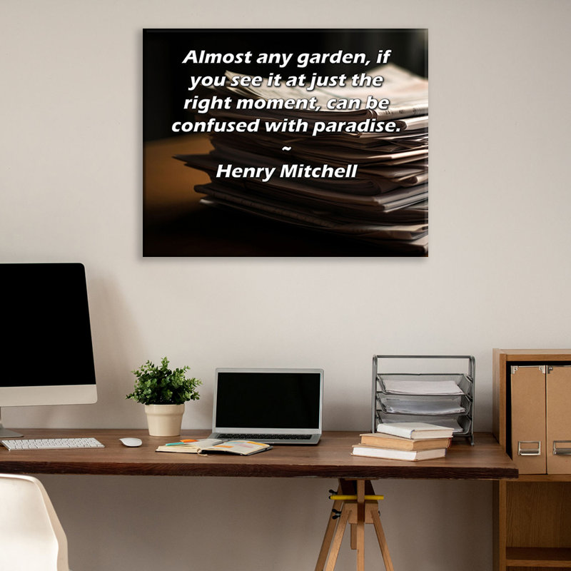 ArtsyQuotes Gallery Wrapped Canvas By Henry Mitchell: "Almost any garden, if you see it at just the right moment, can be confused with paradise."