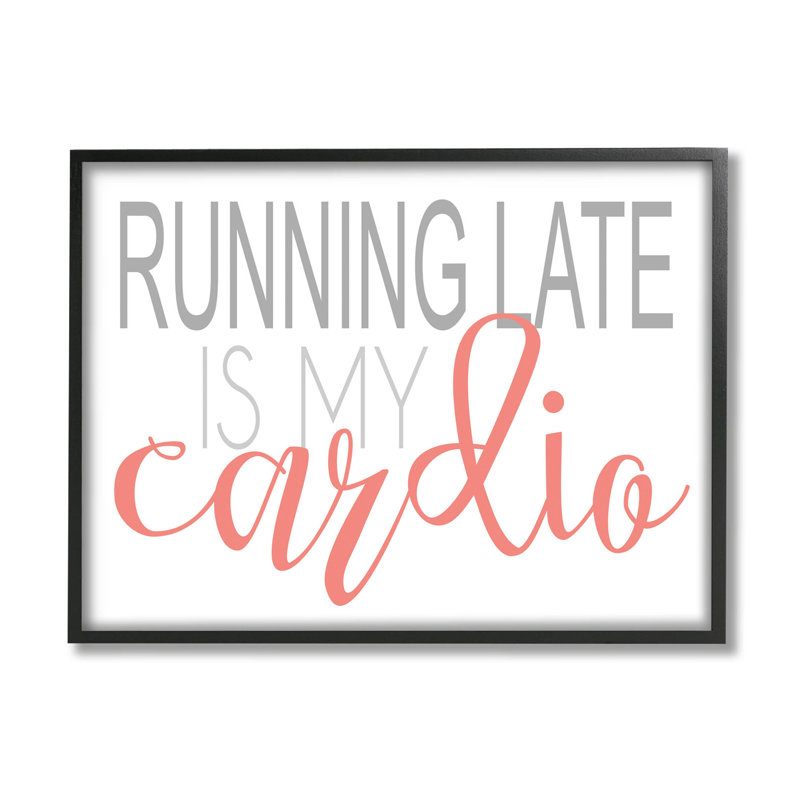 «Run Late Is My Cardio» par Alli Rogosich - Art textuel sur bois, H 11 po x l 14 po x P 1,5 po, Cadre photo noir