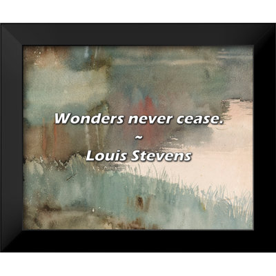 Louis Stevens Quote: Wonders never cease.
