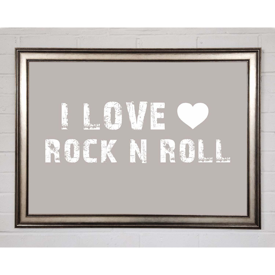 I Love Rock N Roll - Einzelner Bilderrahmen Kunstdrucke