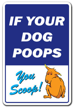 Dog Poops You Scoop SIgn