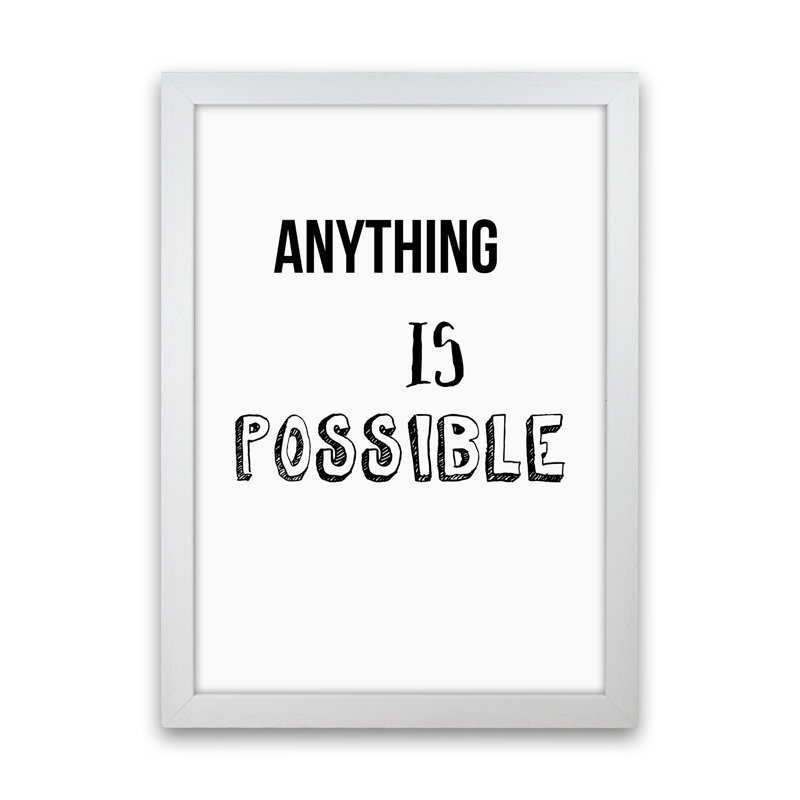 Anything Is Possible - Print, 30cm H x 21cm W x 3cm D, White Framed
