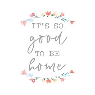 Its So Good To Be Home - Wrapped Canvas Print