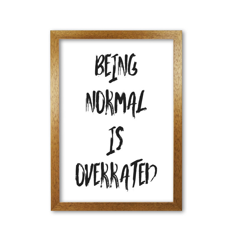 Being Normal Is Overrated - Print, Honey Oak Frame, 42 cm H x 30 cm W x 5 cm D