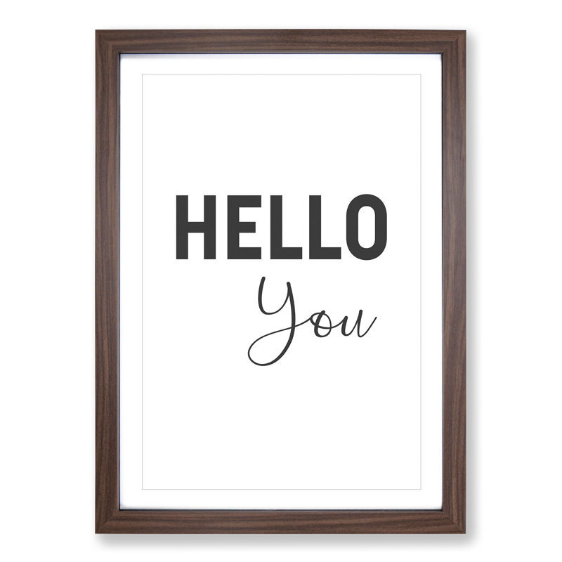 Hello You - Picture Frame Typography, Walnut Framed, 36cm H x 27cm W x 2cm D