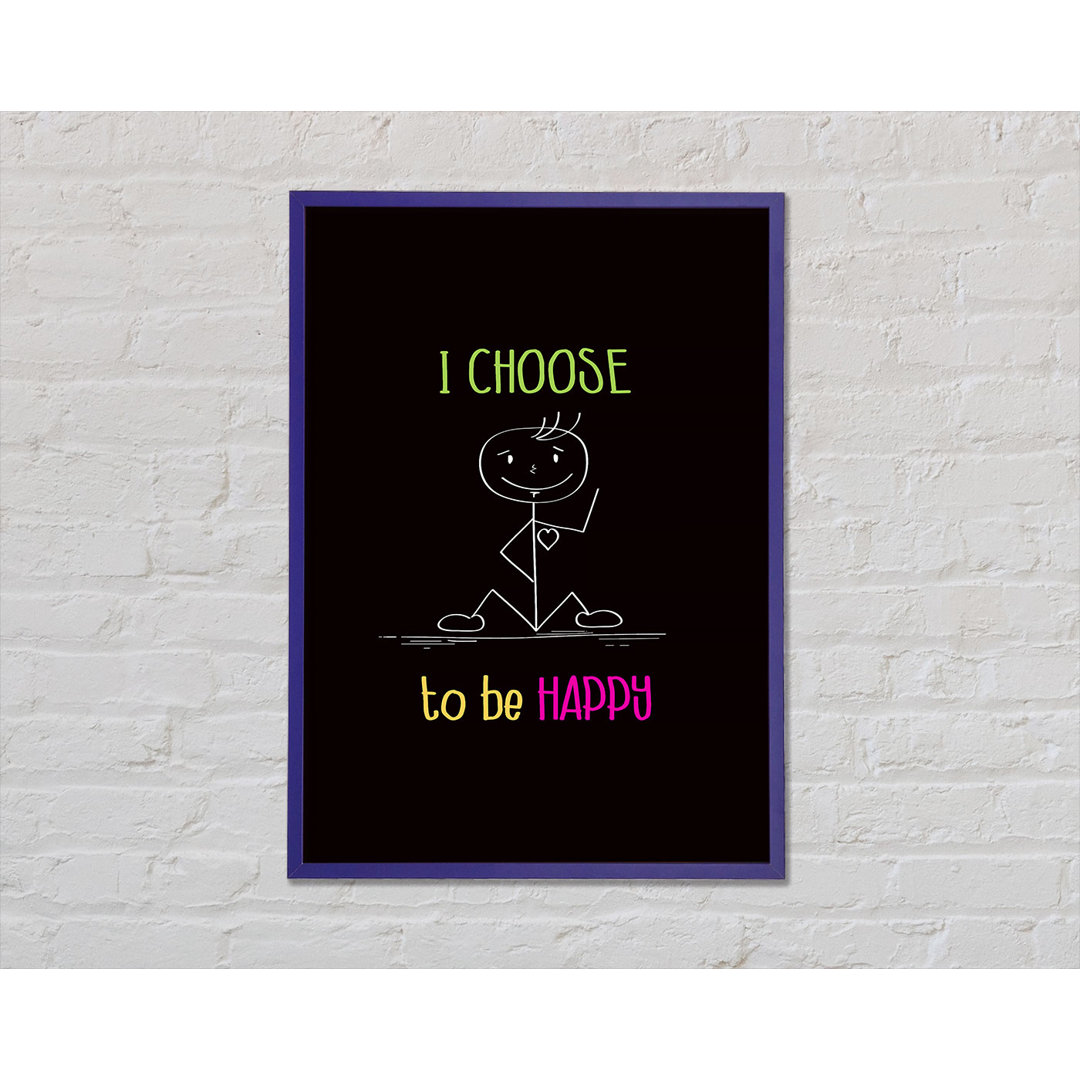 I Choose To Be Happy Gerahmte Wandkunst