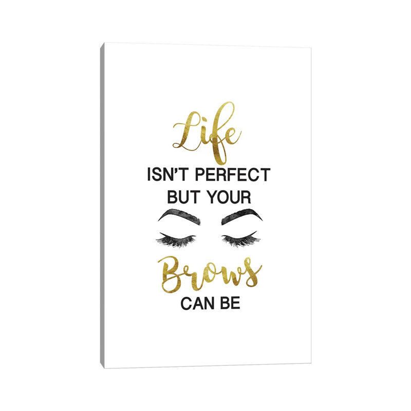 Life Isn't Perfect But Brows and Lashes in Gold by Amanda Greenwood - Graphic Art Print on Canvas, Wrapped Canvas