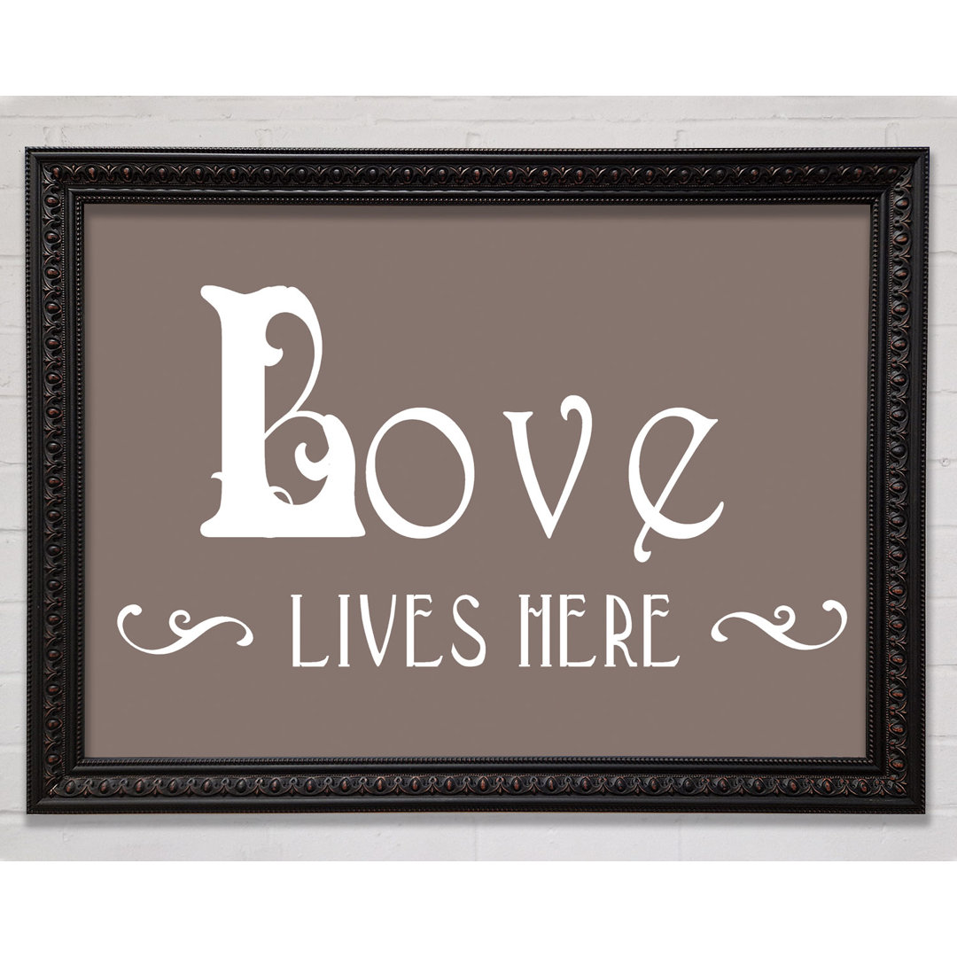 Gerahmtes Poster Love Quote Love Lives Here Vines Beige