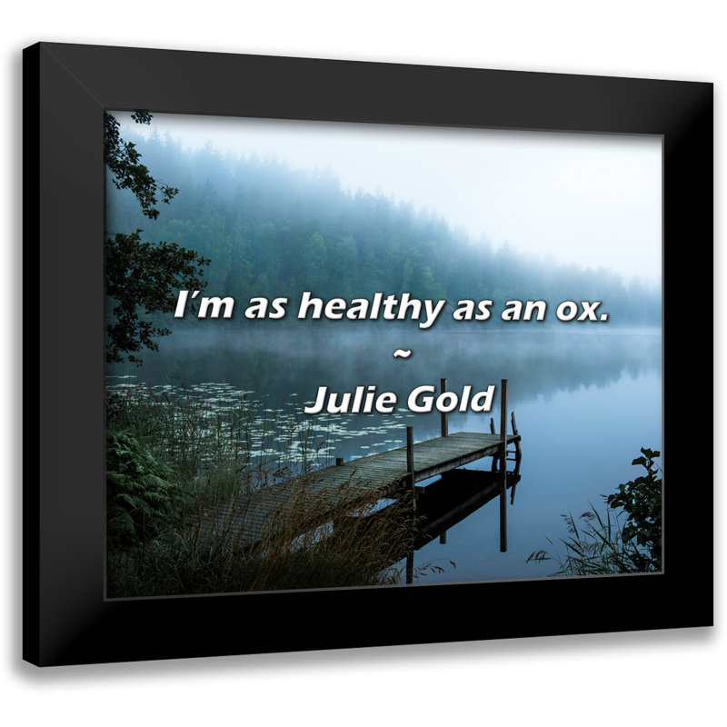 Citation de Julie Gold: Je suis en bonne santé comme un bœuf.