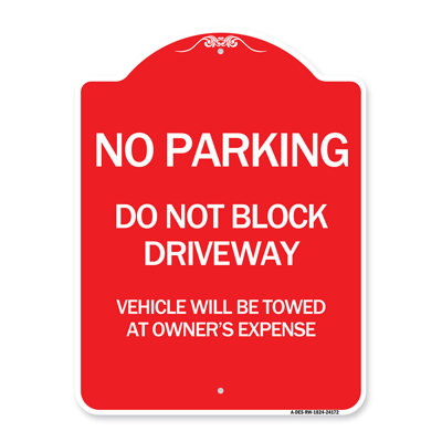 Signmission Designer Series Sign - Do Not Block Driveway Vehicle Will Be Towed At Owner's Expense/24172