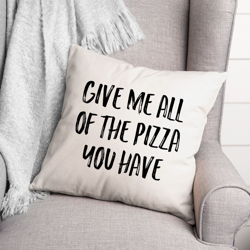 Coussin «Donnez-moi toute la pizza que vous avez», 20 po x 20 po
